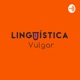 LingVulg #05 - A língua de sinais é universal? Parte 2