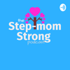 The Step-mom Strong Podcast - Nathalie Savell