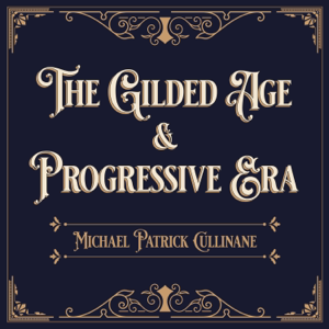 The Gilded Age and Progressive Era podcast