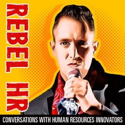 Rebel HR Podcast: Life and Work on Your Terms