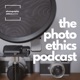 The Photo Ethics Podcast