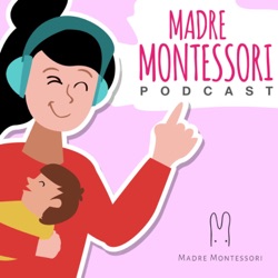 Madre Montessori En Podcast 