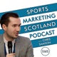 Sports Marketing Scotland Podcast