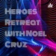 Heroes Retreat with Noel Cruz