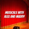Musicals With Alex and Maddy