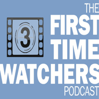 First Time Watchers Podcast podcast