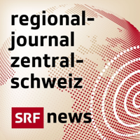Regionaljournal Zentralschweiz podcast