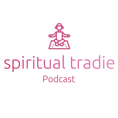 Spiritual Tradie Podcast Spiritual Tradie Podcast