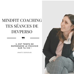 Anaïs Sersoub - MindFit Coaching, la qualité de tes relations fait la qualité de ta vie !