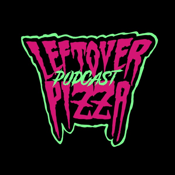 The Leftover Pizza Podcast