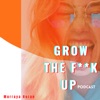 GROW THE F**K UP artwork