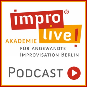impro live! Podcast | Angewandte Improvisation in Business und Training