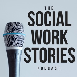 The Social Work Stories Podcast - Ep. 01 Redux (Ep. 64)