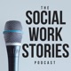 The Social Work Stories Podcast Ep. 1