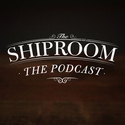 The Shiproom: The Podcast The Shiproom: The Podcast