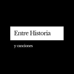 Entre Historia y Canciones 