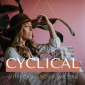 CYCLICAL Podcast - Dr. Cassandra Wilder ND