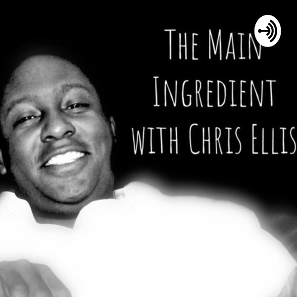 The Main Ingredient with Chris Ellis