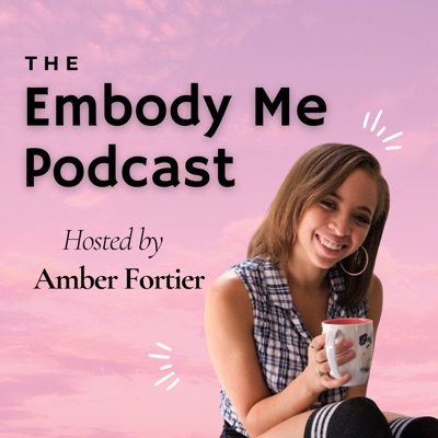 The Embody Me Podcast