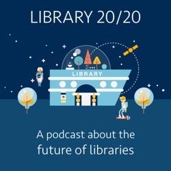 Episode 002 - Reimagine Libraries