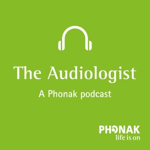 The Audiologist - A Phonak podcast