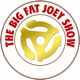 The Big Fat Joey Show Radio Podcast