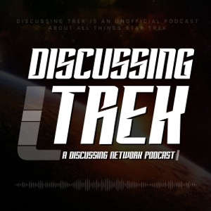 Discussing Trek: Star Trek Podcast