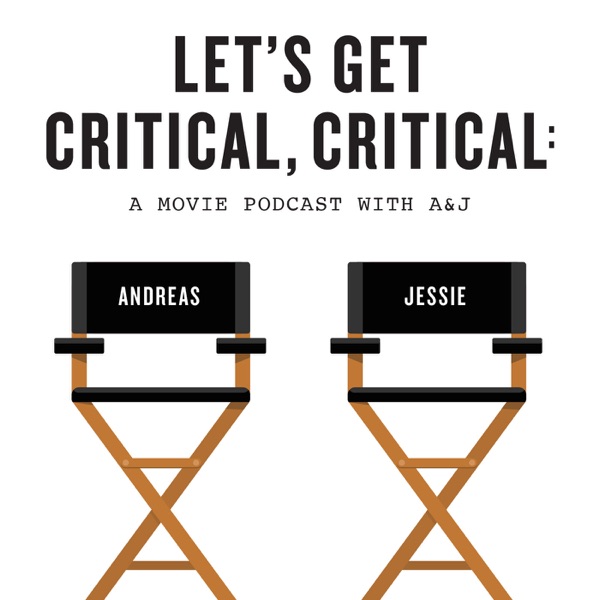 Let's Get Critical, Critical: A Movie Podcast