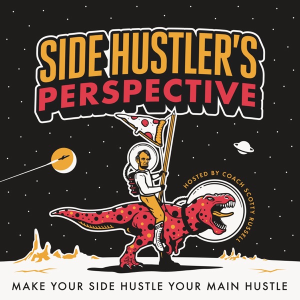 Side Hustler's Perspective with Scotty Russell