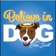 Believe in Dog