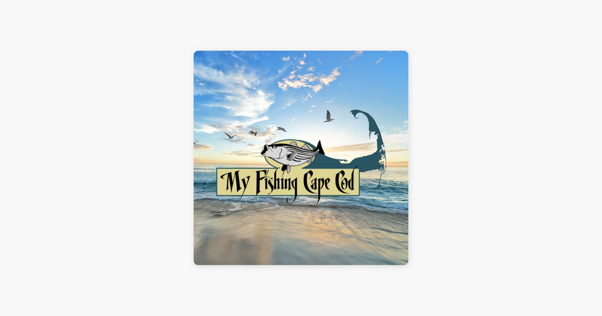 ‎The My Fishing Cape Cod Podcast on Apple Podcasts