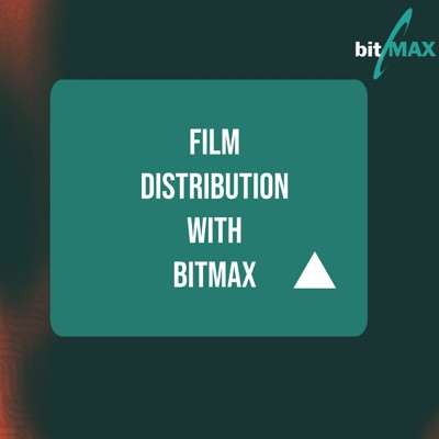 Film Distribution with Bitmax Film Distribution with Bitmax
