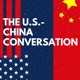 The U.S. - China Conversation