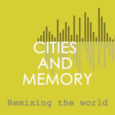 Cities and Memory - remixing the world Cities and Memory - remixing the world