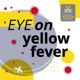 EYE on Yellow Fever