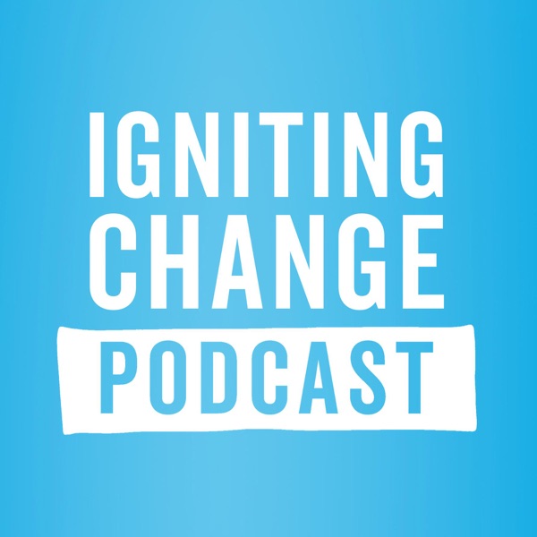 Igniting Change Podcast