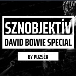 Sznobjektív - DAVID BOWIE SPECIAL - 3. The Man Who Sold the world