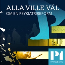 Alla ville väl - om en psykiatrireform. Möjligheter