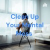 Clean Up Your Mental Mess  artwork