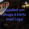 Spjallað um áhuga á körfu með Loga artwork