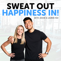 Sweat Out; Happiness In! podcast