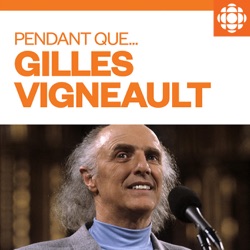 Épisode 9 - Gilles Vigneault, l’homme derrière le poète