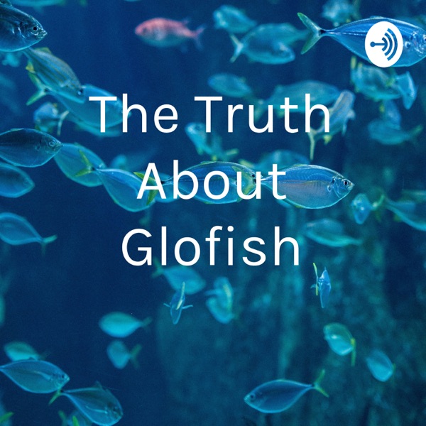 The Truth About Glofish Artwork