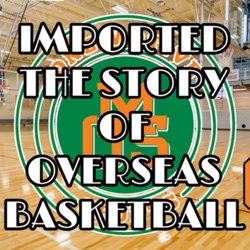 Imported: The Story Of Overseas Basketball|Presented by One Motive Sports 