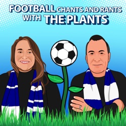 Football Chants And Rants With The Plants 