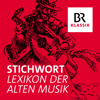 Stichwort - Lexikon der Alten Musik - Bayerischer Rundfunk