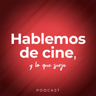 Hablemos de cine, y lo que surja Hablemos de cine, y lo que surja