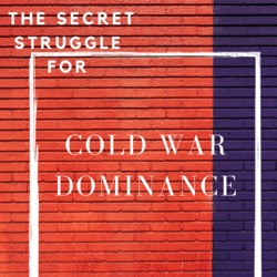 The Secret Struggle for Cold War Dominance