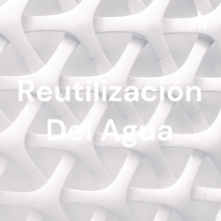 Reutilización Del Agua