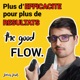 The Good Flow - L'efficacité mène à la réussite !